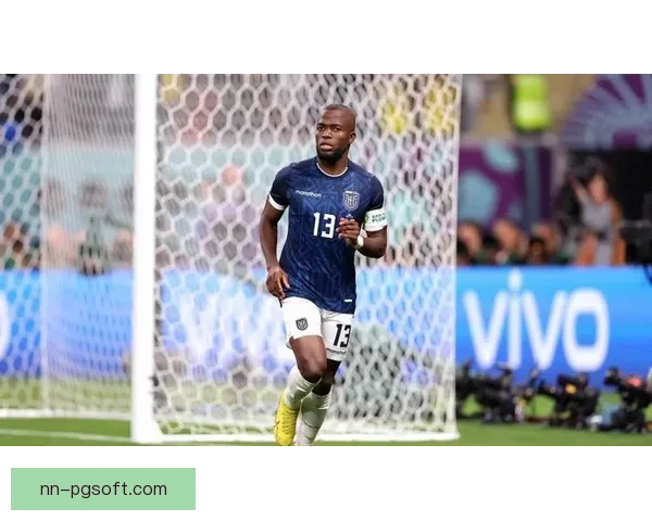 恩纳瓦伦西亚继续担当厄瓜多尔国家队点球第一主罚手